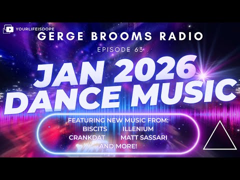 JANUARY 2026 NEW DANCE MUSIC! Ep 63- Gerge Brooms Radio 1/23/26 | A DopeAF Podcast