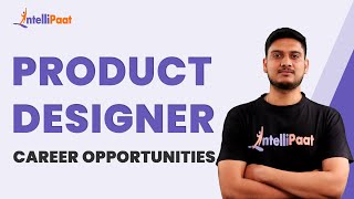 Product Designer Career | What EXACTLY is Product Design | Product Designing | Intellipaat