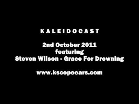 Kaleidocast 2nd October 2011 featuring Steven Wilson - Grace For Drowning