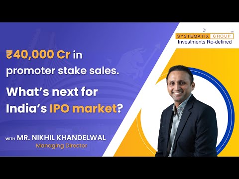 ₹40,000 Cr in promoter stake sales. What’s next for India’s IPO market?