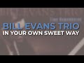 Bill Evans - In Your Own Sweet Way (Official Audio)