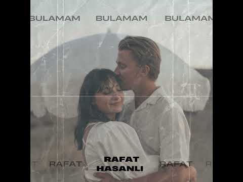 Senin Gibisini Bulamam - Rafat Hasanlı