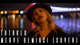 Merve Demirci - Tutuklu (Sezen Aksu Cover)