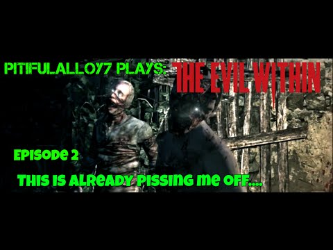 THIS IS ALREADY PISSING ME OFF..... Ep 2. The Evil Within