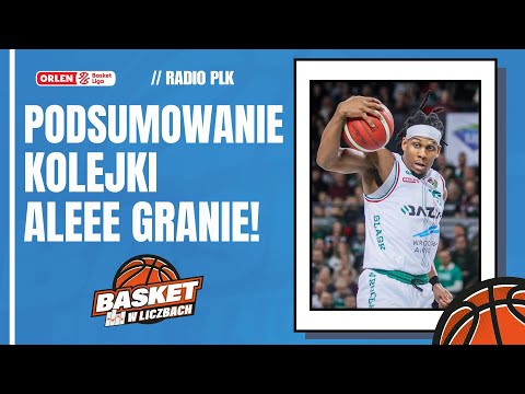 Radio PLK: Podsumowanie kolejki! Przebudzenie mocy w Anwilu, Wielki Śląsk! (gościnnie Nadia Długosz)