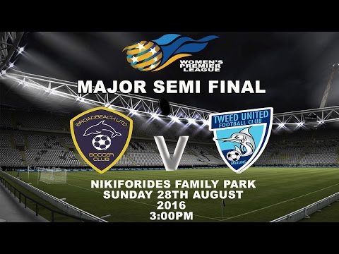 Women's Premier League Major Semi-Final Broadbeach Utd SC vs Tweed Utd FC (6-0)