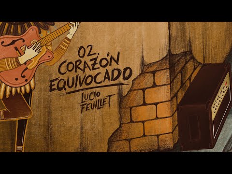 02 Corazón equivocado - Lucio Feuillet (Letra)