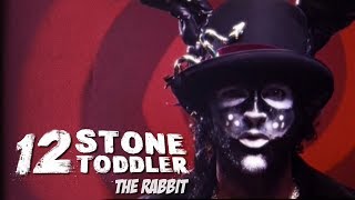 12 Stone Toddler - The Rabbit (Official MV)