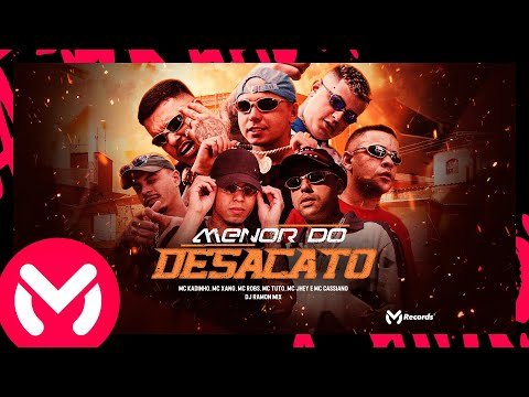 MENOR DO DESACATO - MC Kadinho, MC Xang, MC Robs, MC Tuto, MC Jhey e MC Cassiano, DJ Ramon Mix