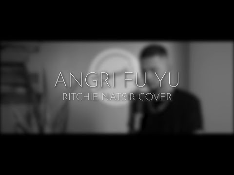 ANGRI FU YU/ LAYANG KANGEN- Ritchie Natsir Cover