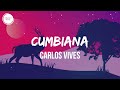 Carlos Vives - Cumbiana (Letra/Lyrics) Carlos Vives - Cumbiana (Letra/Lyrics)