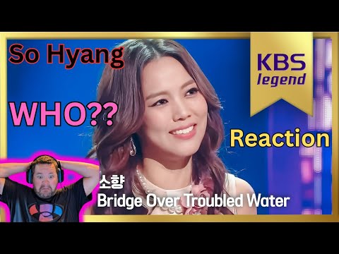 So Hyang "Bridge Over Troubled Water" First Time Reaction!! Woah!