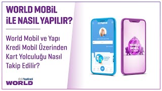 World Mobil ve Yapı Kredi Mobil Üzerinden Kart Yolculuğu Nasıl Takip E