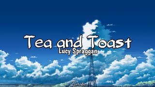 Lucy Spraggan - Tea and Toast (Lyrics)
