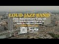LOUD JAZZ BAND 25th Anniversary Concert