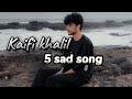 Kaifi Khalil Sad Song Kaifi Khalil Love New Song Kaif Khalil 5 Sad Song Slowed Reveb L Rv