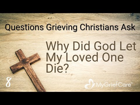 Why Did God Let My Loved One Die? | Questions Grieving Christians Ask Ep. 8