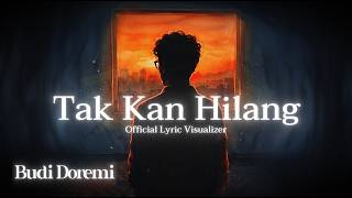 Download lagu Budi Doremi - Tak Kan Hilang ( Lyric Visualizer) mp3