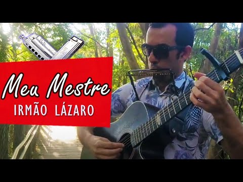 Meu Mestre - Irmão Lázaro no Violão e Gaita