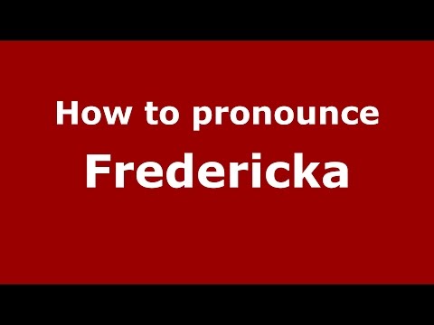 How to pronounce Fredericka