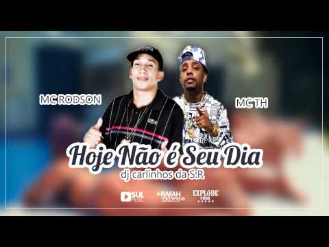 MC TH & MC Rodson - Hoje não é seu dia (DJ Carlinhos da S.R) Lançamento 2015