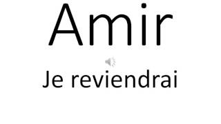 Amir je reviendrai