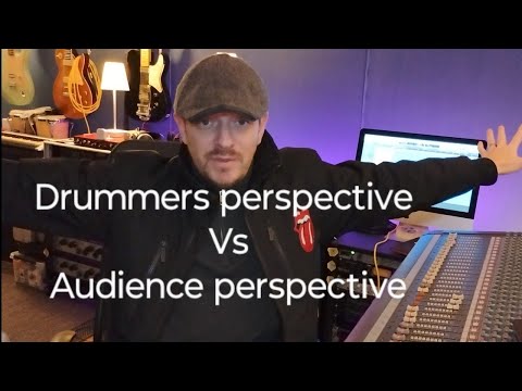 Rant about drummers perspective vs audience perspective.