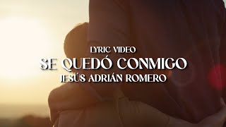 Download lagu Jesús Adrián Romero - Se Quedó Conmigo (Lyric Video) mp3