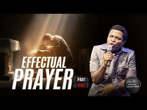 EFFECTUAL PRAYER || 23.11.2025 || APOSTLE MICHAEL OROKPO Ph.D