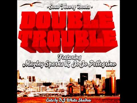 Soul Theory Beats - Double Trouble Feat. Maylay Sparks & JoJo Pellegrino