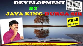 FREE Devlopment Videos by JAVA KING Durga sir IN DURGA SOFT !!!