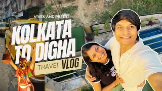 Kolkata to Digha - Travel Vlog | Vivek and Preeti