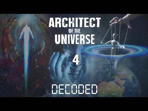 ARCHITECT OF THE UNIVERSE 4 DECODED