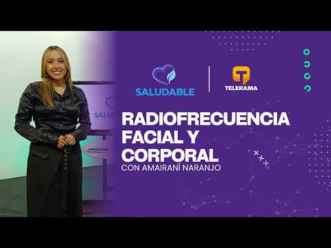 Saludable: Radiofrecuencia facial y corporal