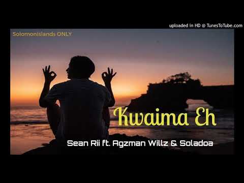 KWAIMA EH - SeanRii ft. Agzman Willz & Soladoa [Solomon Islands Music 2017]