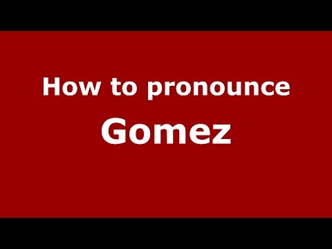 How to pronounce Gomez (Colombian Spanish/Colombia)  - PronounceNames.com