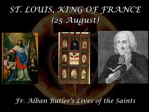 St. Louis, King of France (25 August): Butler's Lives of the Saints