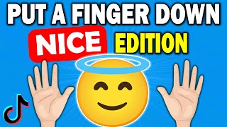 Put a Finger Down NICE Edition 😇✅