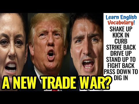 Advanced English Vocabulary: Trump Trade War with Canada and Mexico