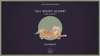 Josement - All Night Alone (Chris Lake Edit)