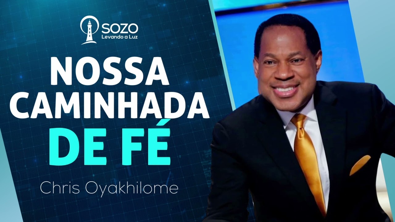 Pr. Chris Oyakhilome — Nossa Caminhada de Fé