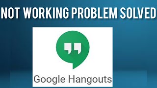 How To Solve Hangouts App Not Working(Not Open) Problem|| Rsha26 Solutions