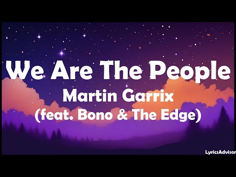 Martin Garrix (feat. Bono & The Edge) - We Are The People (Lyrics)