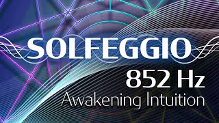 Solfeggio Harmonics Vol. 1 - 852 HZ - Awakening Intuition