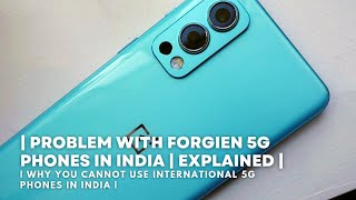 Problem with International 5G Phones in India | Foreign 5G Phones Problems |