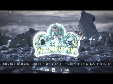 Coming Closer - Joey Riot & Brisk - Joey Riot & Jaw D remix