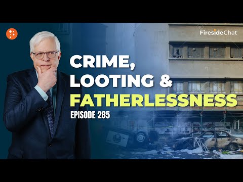 Fireside Chat Ep. 285 — Crime, Looting, and Fatherlessness | Fireside Chat