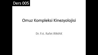 Kinezyoloji II Özel Kinezyoloji Dersi: Ders 005 Omuz Kompleksi I