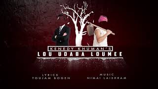 Download lagu Lou Udaba Loumi | Kenedy Khuman | Audio mp3 Download lagu Lou Udaba Loumi | Kenedy Khuman | Audio mp3