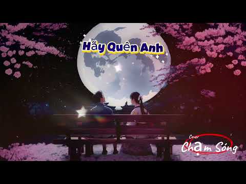 Hãy Quên Anh - Bolero Chill